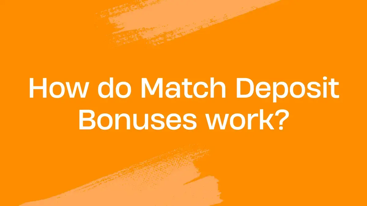 How Do Match Deposit Bonuses Work?