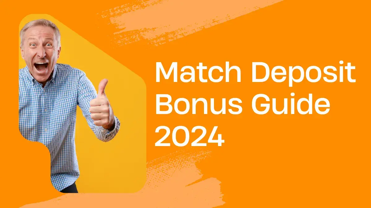 Match Deposit Bonus Full 2024 Guide